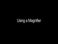 Using a magnifier